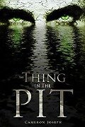 The Thing In The Pit - Cameron Joseph