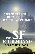 Der SF Riesenband September 2022 - Alfred Bekker, Jo Zybell, Manfred Weinland