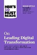 HBR's 10 Must Reads on Leading Digital Transformation - Harvard Business Review, Marco Iansiti, Michael E. Porter, Rita Gunther McGrath, Thomas H. Davenport