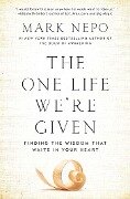 The One Life We're Given - Mark Nepo