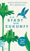Cover-Bild zum Titel 'Die Stadt der Zukunft' von 'Robert Kaltenbrunner, Peter Jakubowski'