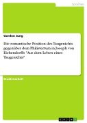Die romantische Position des Taugenichts gegenüber dem Philistertum in Joseph von Eichendorffs "Aus dem Leben eines Taugenichts" - Gordon Jung