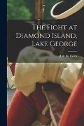The Fight at Diamond Island, Lake George [microform] - 