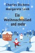 Cover-Bild zum Titel 'Ein Weihnachtslied und mehr' von 'Charles Dickens, Margarete Lenk'