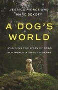 A Dog's World - Jessica Pierce, Marc Bekoff