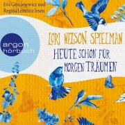 Cover-Bild zum Titel 'Heute schon für morgen träumen' von 'Lori Nelson Spielman'