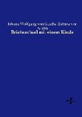 Briefwechsel mit einem Kinde - Johann Wolfgang von Goethe, Bettina Von Arnim