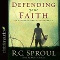 Defending Your Faith - R C Sproul