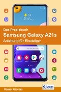 Das Praxisbuch Samsung Galaxy A21s - Anleitung für Einsteiger - Rainer Gievers