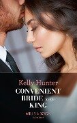 Convenient Bride For The King (Mills & Boon Modern) (Claimed by a King, Book 2) - Kelly Hunter
