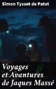 Voyages et Avantures de Jaques Massé - Simon Tyssot De Patot
