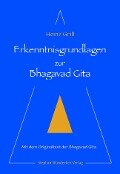 Erkenntnisgrundlagen zur Bhagavad Gita - Heinz Grill