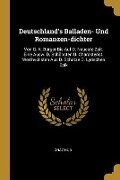 Deutschland's Balladen- Und Romanzen-dichter: Von G. A. Bürger Bis Auf D. Neueste Zeit. Eine Ausw. D. Schönsten U. Charakterist. Werthvollsten Aus D. - Ignaz Hub