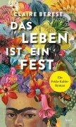 Cover-Bild zum Titel 'Das Leben ist ein Fest' von 'Claire Berest'