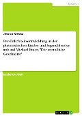 Persönlichkeitsentwicklung in der phantastischen Kinder- und Jugendliteratur anhand Michael Endes "Die unendliche Geschichte" - Jessica Kreutz