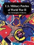 U.S. Military Patches of World War II - Christopher P. Brown