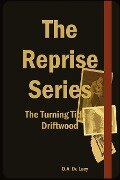 The Reprise Series - The Turning Tide & Driftwood - D. A. de Lacy