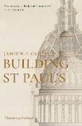 Building St Paul's - James W P Campbell