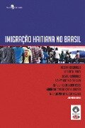 Imigração Haitiana no Brasil - Rosana Baeninger, Roberta Peres, Duval Fernandes, Sidney Antonio da Silva, Gláucia Oliveira de Assis
