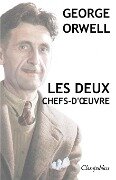 George Orwell - Les deux chefs-d'¿uvre - George Orwell