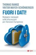 Cover-Bild zum Titel 'Fuori i dati! Rompere i monopoli sulle informazioni per rilanciare il progresso' von 'Thomas Ramge, Viktor Mayer-Schönberger'