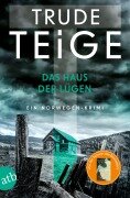 Das Haus der Lügen - Trude Teige