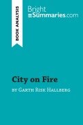 Cover-Bild zum Titel 'City on Fire by Garth Risk Hallberg (Book Analysis)' von 'Bright Summaries'