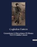 Grandezza E Decadenza Di Roma Vol Ii Giulio Cesare - Guglielmo Ferrero