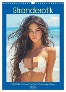Stranderotik. Heißer Sommer und schöne Frauen am Meer (Wandkalender 2026 DIN A3 hoch), CALVENDO Monatskalender - Rose Hurley