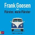 Förster, mein Förster - Frank Goosen
