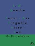 Faust - Der Tragödie erster Teil - Johann Wolfgang von Goethe