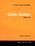 Johann Sebastian Bach - Cello Suites No's 1-6 - A Score for the Cello - Johann Sebastian Bach