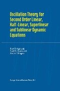 Oscillation Theory for Second Order Linear, Half-Linear, Superlinear and Sublinear Dynamic Equations - R. P. Agarwal, Donal O'Regan, Said R. Grace