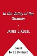 In the Valley of the Shadow - James L Kugel