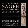 Gustav Schwab: Sagen des klassischen Altertums - Ungekürzte Gesamtausgabe - Gustav Schwab