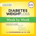 Diabetes Weight Loss: Week by Week: A Safe, Effective Method for Losing Weight and Improving Your Health - Jill Weisenberger, Cde