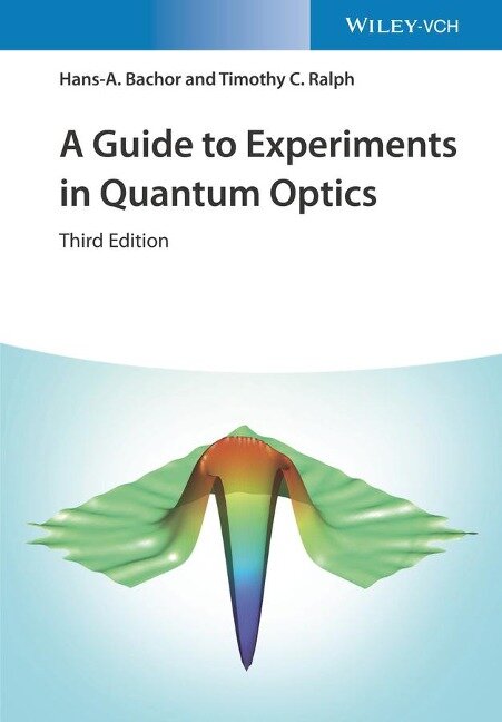 A Guide to Experiments in Quantum Optics - Hans-A. Bachor, Timothy C. Ralph