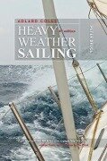 Adlard Coles' Heavy Weather Sailing, Sixth Edition - Peter Bruce