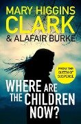 Where Are The Children Now? - Alafair Burke, Mary Higgins Clark