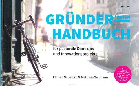 Gründerhandbuch für pastorale Startups und Innovationsprojekte - Florian Sobetzko, Matthias Sellmann