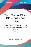 Thirty Thousand Years Of The Earth's Past History - Alfred Wilks Drayson