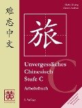 Unvergessliches Chinesisch, Stufe C. Arbeitsbuch - Hefei Huang, Dieter Ziethen