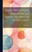 Cover-Bild zum Titel 'Katie Brightside, And How She Made The Best Of Everything' von 'Ruth Lamb'