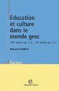Éducation et culture dans le monde grec - Bernard Legras