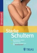 Cover-Bild zum Titel 'Starke Schultern' von 'Christian Larsen, Claudia Larsen, Bea Miescher, Spiraldynamik Holding AG'