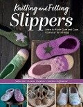 Knitting and Felting Slippers - Sabine Abel, Annette Diepolder, Karoline Hoffmeister