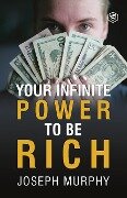 Your Infinite Power To Be Rich - Joseph Murphy