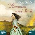 Flammen und Seide (Ungekürzt) - Petra Schier