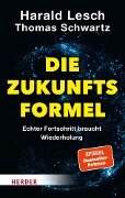 Die Zukunftsformel - Harald Lesch, Thomas Schwartz, Simon Biallowons
