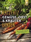 Ratzfatz Gemüse, Obst & Kräuter ernten - Renate Hudak, Harald Harazim